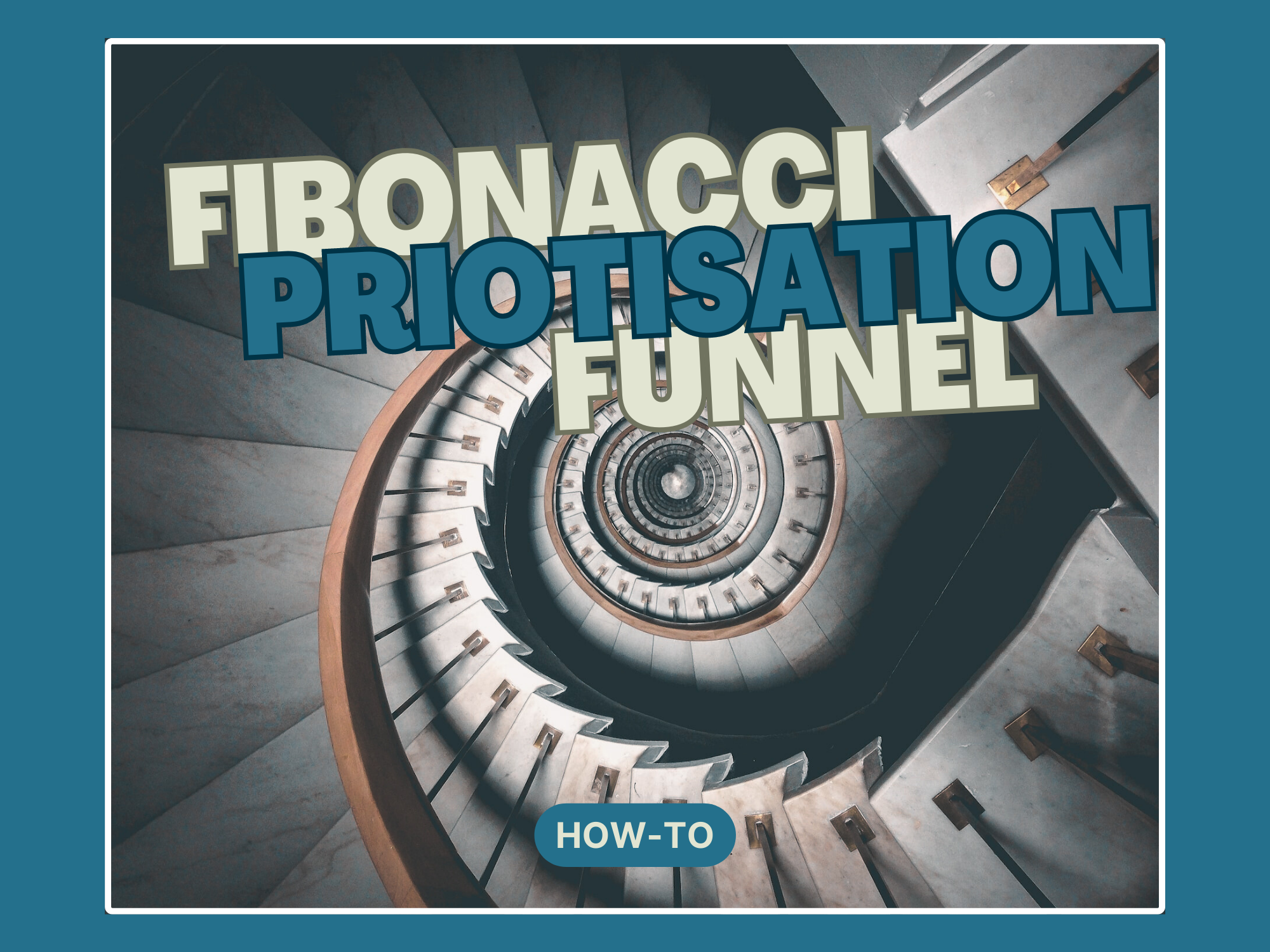 The Genius' Secret: Boost Your Task Management with Fibonacci Prioritisation Funneling